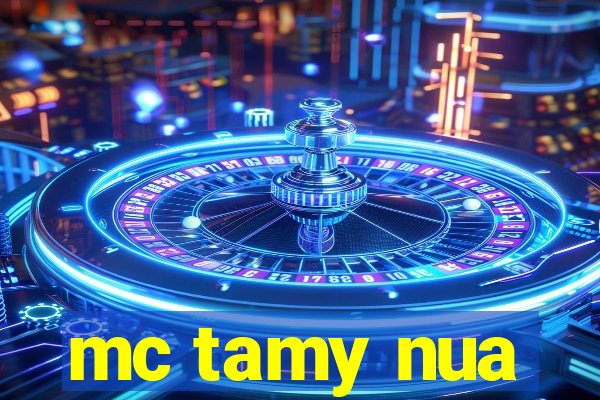 mc tamy nua